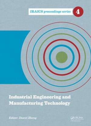 Industrial Engineering and Manufacturing Technology: Proceedings of the 2014 International Conference on Industrial Engineering and Manufacturing Technology (ICIEMT 2014), July 10-11, 2014, Shanghai, China de Dawei Zheng