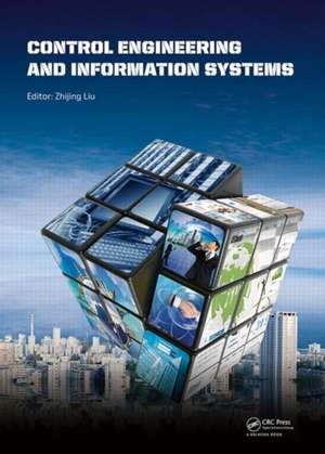 Control Engineering and Information Systems: Proceedings of the 2014 International Conference on Control Engineering and Information Systems (ICCEIS 2014, Yueyang, Hunan, China, 20-22 June 2014). de Zhijing Liu