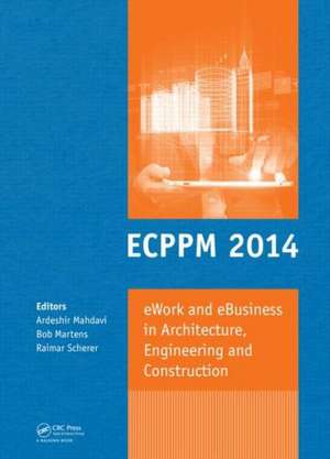 eWork and eBusiness in Architecture, Engineering and Construction: ECPPM 2014 de Ardeshir Mahdavi