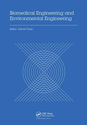 Biomedical Engineering and Environmental Engineering: Proceedings of the 2014 2nd International Conference on Biomedical Engineering and Environmental Engineering (ICBEEE 2014), December 24–25, 2014, Wuhan, China de David Chan