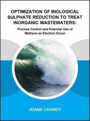 Optimization of Biological Sulphate Reduction to Treat Inorganic Wastewaters: Process Control and Potential Use of Methane as Electron Donor de Joana Cassidy