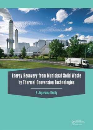 Energy Recovery from Municipal Solid Waste by Thermal Conversion Technologies de P. Jayarama Reddy