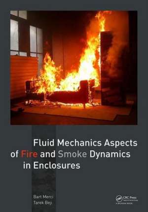 Fluid Mechanics Aspects of Fire and Smoke Dynamics in Enclosures de Bart Merci