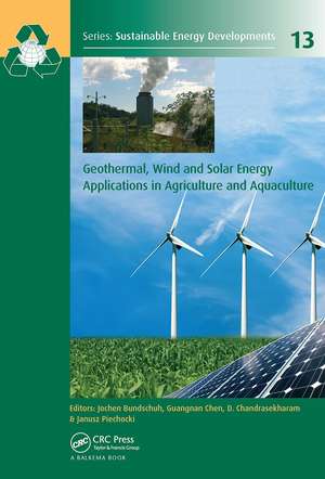 Geothermal, Wind and Solar Energy Applications in Agriculture and Aquaculture de Jochen Bundschuh