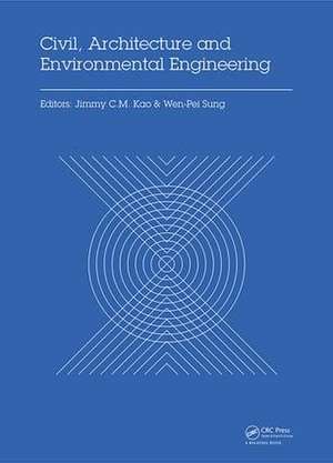 Civil, Architecture and Environmental Engineering: Proceedings of the International Conference ICCAE, Taipei, Taiwan, November 4-6, 2016 de Jimmy C.M. Kao