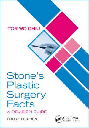 Stone’s Plastic Surgery Facts: A Revision Guide, Fourth Edition de Tor Wo Chiu