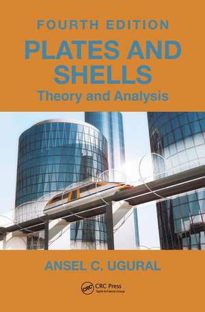 Plates and Shells: Theory and Analysis, Fourth Edition de Ansel C. Ugural