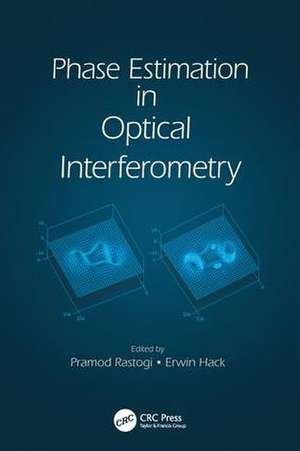 Phase Estimation in Optical Interferometry de Pramod Rastogi