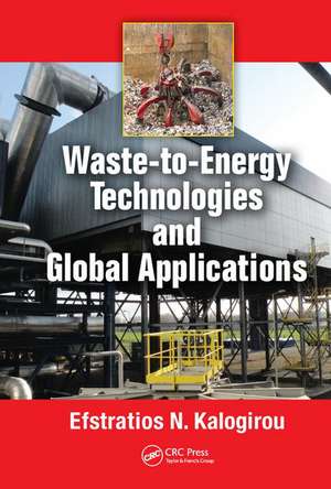 Waste-to-Energy Technologies and Global Applications de Efstratios N. Kalogirou