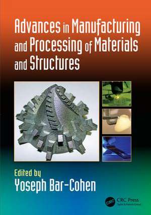 Advances in Manufacturing and Processing of Materials and Structures de Yoseph Bar-Cohen