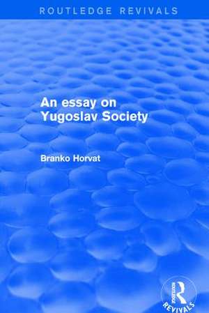 An Essay on Yugoslav Society de Branko Horvat