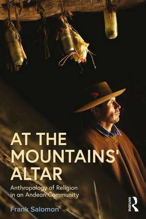 At the Mountains’ Altar: Anthropology of Religion in an Andean Community de Frank Salomon