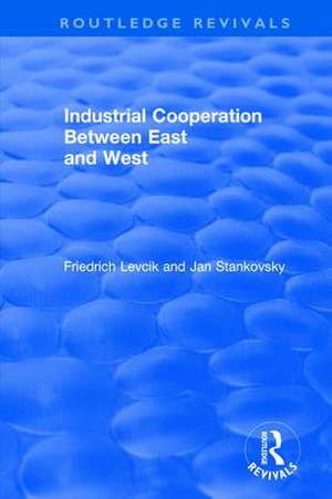 Industrial Cooperation between East and West de Friedrich Levcik