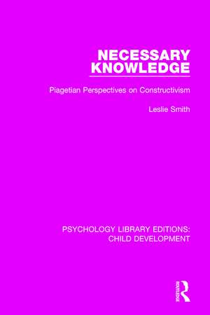 Necessary Knowledge: Piagetian Perspectives on Constructivism de Leslie Smith