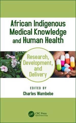 African Indigenous Medical Knowledge and Human Health de Charles Wambebe