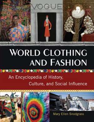 World Clothing and Fashion: An Encyclopedia of History, Culture, and Social Influence de Mary Ellen Snodgrass