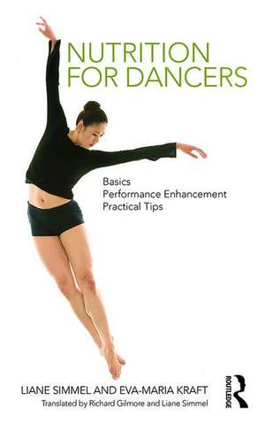 Nutrition for Dancers: Basics, Performance Enhancement, Practical Tips de Liane Simmel