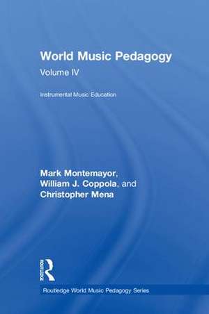 World Music Pedagogy, Volume IV: Instrumental Music Education de Mark Montemayor