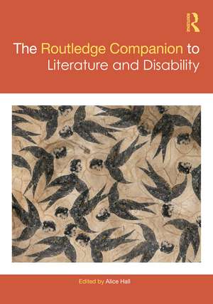 The Routledge Companion to Literature and Disability de Alice Hall