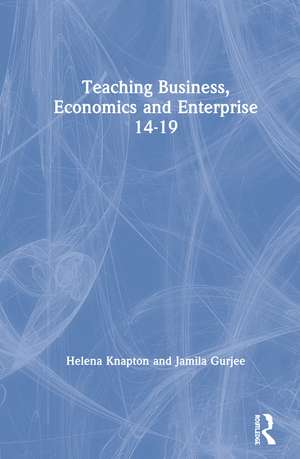 Teaching Business, Economics and Enterprise 14-19 de Helena Knapton