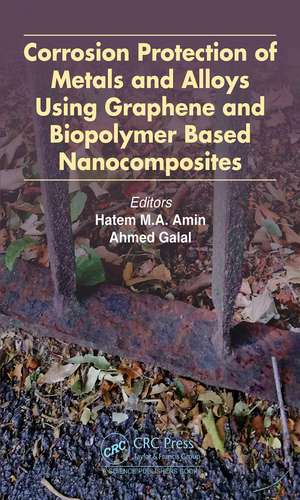 Corrosion Protection of Metals and Alloys Using Graphene and Biopolymer Based Nanocomposites de Hatem M.A. Amin