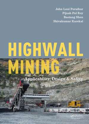 Highwall Mining: Applicability, Design & Safety de John Loui Porathur