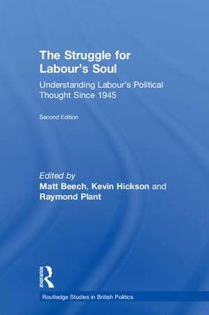 The Struggle for Labour's Soul: Understanding Labour's Political Thought Since 1945 de Matt Beech