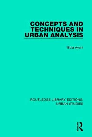 Concepts and Techniques in Urban Analysis de 'Bola Ayeni