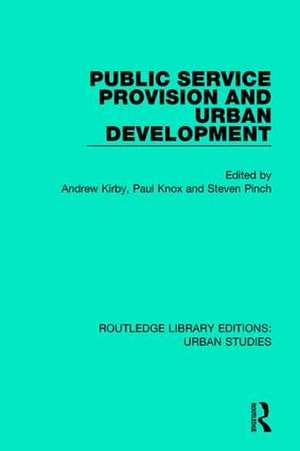 Public Service Provision and Urban Development de Andrew Kirby