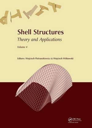 Shell Structures: Theory and Applications Volume 4: Proceedings of the 11th International Conference "Shell Structures: Theory and Applications", (SSTA 2017), October 11-13, 2017, Gdansk, Poland de Wojciech Pietraszkiewicz