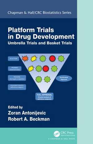 Platform Trial Designs in Drug Development: Umbrella Trials and Basket Trials de Zoran Antonijevic