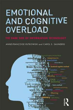 Emotional and Cognitive Overload: The Dark Side of Information Technology de Anne-Françoise Rutkowski