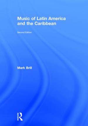 Music of Latin America and the Caribbean de Mark Brill