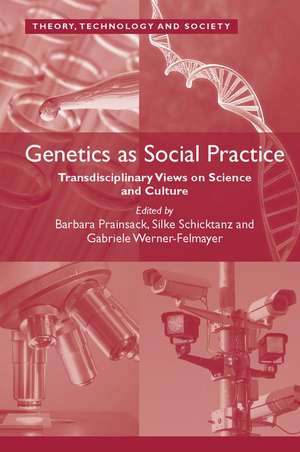 Genetics as Social Practice: Transdisciplinary Views on Science and Culture de Barbara Prainsack