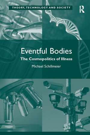 Eventful Bodies: The Cosmopolitics of Illness de Michael Schillmeier