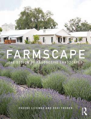 Farmscape: The Design of Productive Landscapes de Phoebe Lickwar