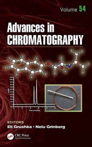 Advances in Chromatography: Volume 54 de Nelu Grinberg