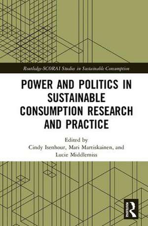 Power and Politics in Sustainable Consumption Research and Practice de Cindy Isenhour