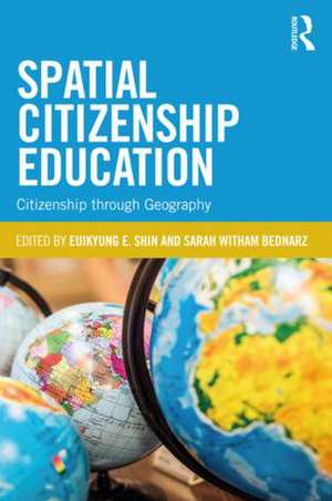 Spatial Citizenship Education: Citizenship through Geography de Euikyung E. Shin