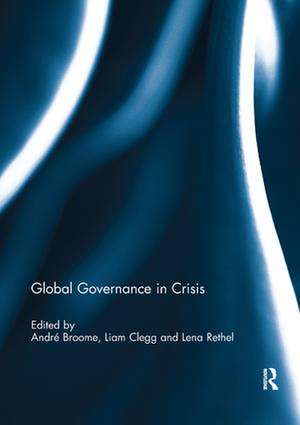 Global Governance in Crisis de Andre Broome