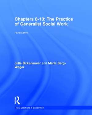 The Practice of Generalist Social Work: Chapters 8-13 de Marla Berg-Weger