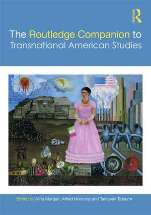 The Routledge Companion to Transnational American Studies de Nina Morgan