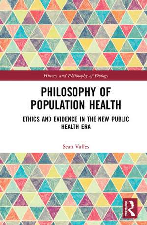 Philosophy of Population Health: Philosophy for a New Public Health Era de Sean Valles