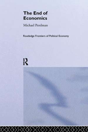 The End of Economics de Michael Perelman