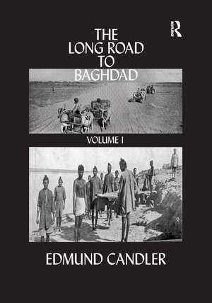 The Long Road Baghdad: Volume 1 de Edmund Candler