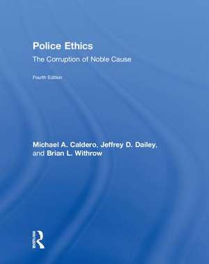 Police Ethics: The Corruption of Noble Cause de Michael Caldero