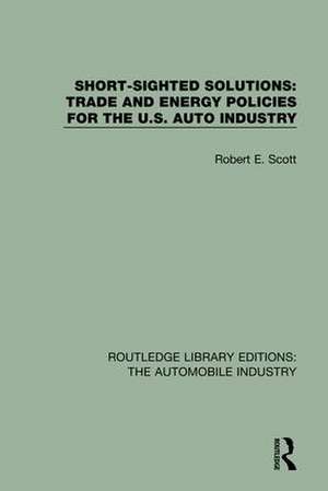 Short Sighted Solutions: Trade and Energy Policies for the US Auto Industry de Robert E. Scott