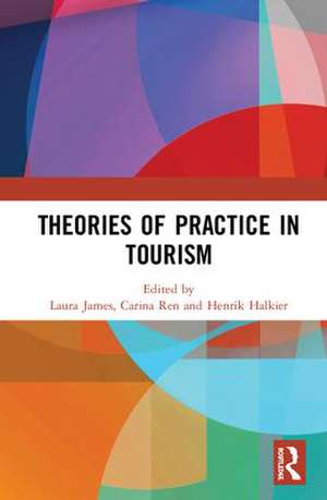 Theories of Practice in Tourism de Laura James