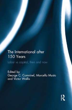 The International after 150 Years: Labor vs Capital, Then and Now de George Comninel