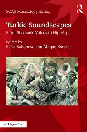 Turkic Soundscapes: From Shamanic Voices to Hip-Hop de Razia Sultanova